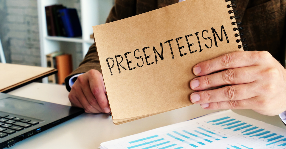 Are You Suffering From Presenteeism At Work